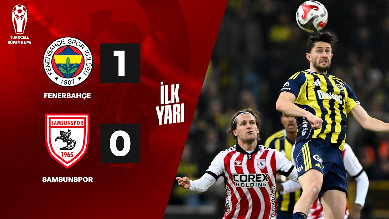 LIVE | Fenerbahçe - Samsunspor Maçı | Turkcell Süper Kupa