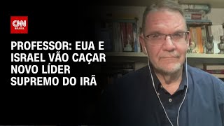 Vídeo: EUA e Israel vão caçar novo líder supremo do Irã, afirma professor | BOLETIM CNN