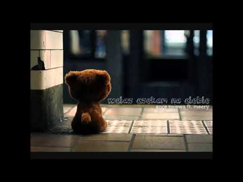 Ence Śpiewa ft  Meery -  Wciąż czekam na Ciebie