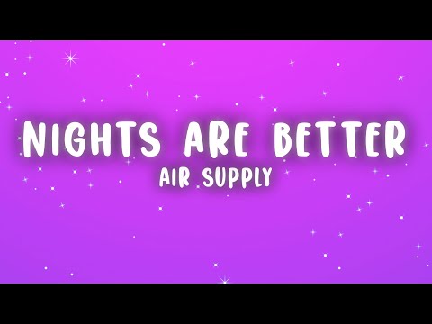 Air Supply - Even the Nights Are Better (Lyrics)