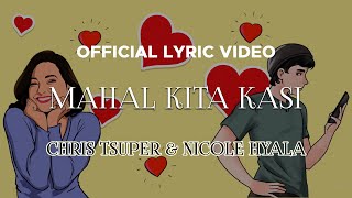 Chris Tsuper &amp; Nicole Hyala - Mahal Kita Kasi (Official Lyric Video)