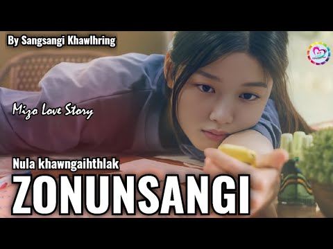 ZONUNSANGI (Mizo Love Story)