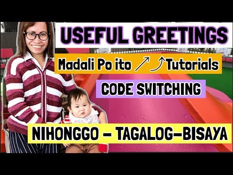 Learn my JAPANESE TAGALOG CEBUANO GREETINGS TUTORIAL 1| CODE Switching