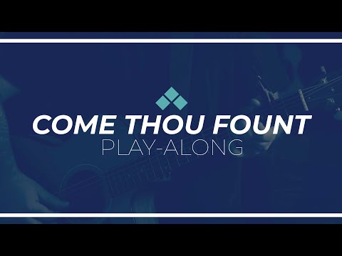 Come Thou Fount Of Every Blessing - Hymnal