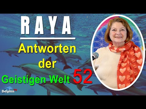 Antworten der Geistigen Welt - 52 - empfangen durch RAYA - NEUE Herzenswege