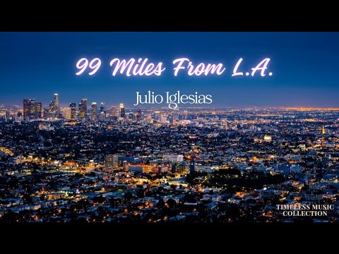 99 Miles From L.A. - Julio Iglesias