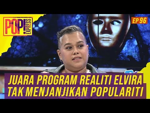 Pop! Express (2019) | Ep 96 - Juara Program Realiti Elvira Tak Menjanjikan Populariti