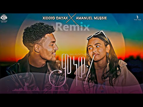 Xiddig Dayax Mnew Ft. Aman Mussie (Remix by Nataniiumusic 2024) ethiopian remix music