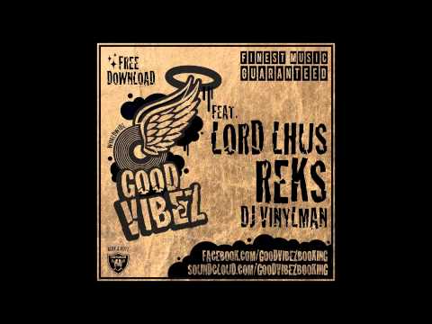 GOOD VIBEZ feat. Lord Lhus, Reks & DJ Vinylman