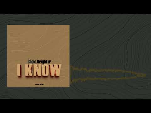 CHOLO BRIGHTER - I KNOW