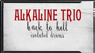 Alkaline Trio - Back to Hell - Isolated Drums