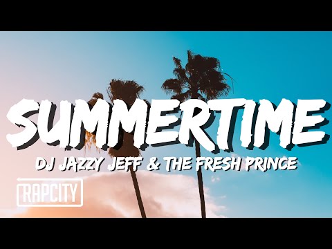 DJ Jazzy Jeff & The Fresh Prince - Summertime (Lyrics)