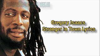 Gregory Isaacs - Stranger In Town (lyrics)