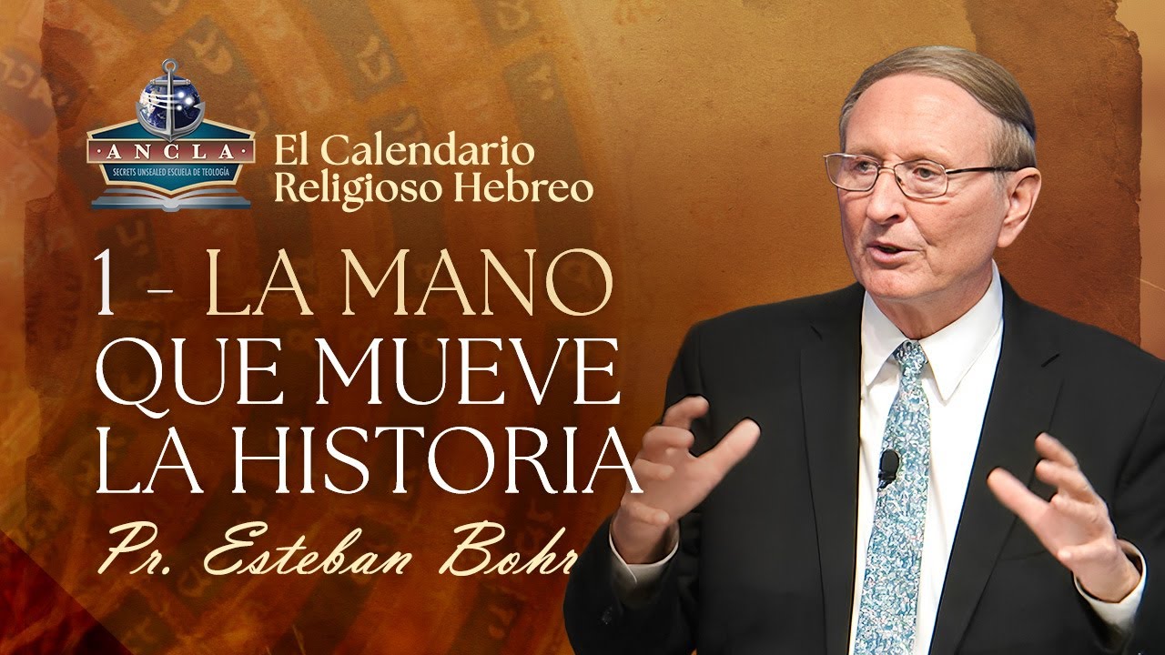 1. LA MANO QUE MUEVE LA HISTORIA || El Calendario Religioso Hebreo - Pastor Esteban Bohr