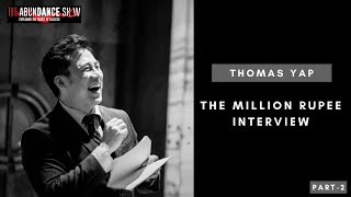The Million Rupee Interview with Thomas Yap (Part-2)