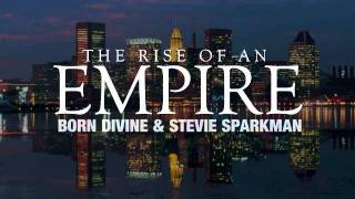BORN DIVINE + STEVIE SPARKMAN - THE RISE OF AN EMPIRE