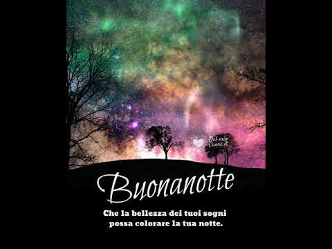 Buonanotte - Che la bellezza dei tuoi sogni possa colorare la tua notte