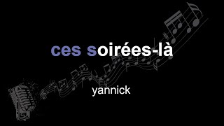 yannick | ces soirées-là | lyrics | paroles | letra |