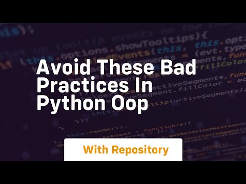 Avoid These Bad Practices In Python Oop