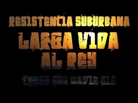 Larga Vida al Rey - Resistencia Suburbana (Cosas que nadie oía)