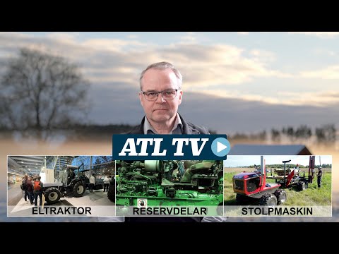 ATL TV: Stolpmaskin, eltraktor och billigare reservdelar
