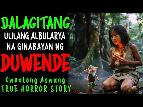 DALAGITANG  ULILANG ALBULARYA NA ALAGA NG DUWENDE  l Kwentong Aswang l True Story