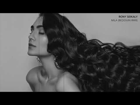 RONY SEIKALY - MILA (BEDOUIN RMX)