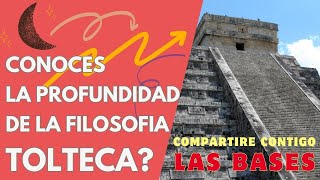 Conoces la importancia de la Filosofia Tolteca?
