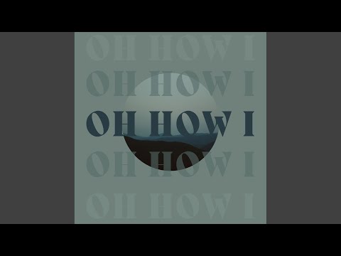 Thumbnail for Oh How I video