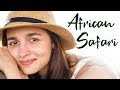 Alia Bhatt S African Safari Alia Bhatt