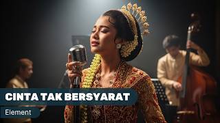 Download lagu CINTA TAK BERSYARAT - ELEMENT | VERSI JAZZ mp3