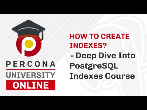 Lesson 1 Overview Deep Dive Into PostgreSQL Indexes Course Percona University Online