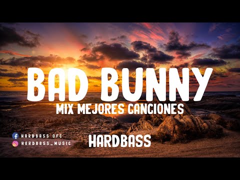 BAD BUNNY MIX- MEJORES CANCIONES - BEST SONGS OF BAD BUNNY - DJ SET HARDBASS