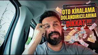 OTO KİRALAMA DOLANDIRICILARINA DİKKAT ! / SAKIN BU TUZAĞA DÜŞMEYİN / R