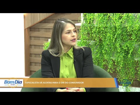 Especialista dá alertas para o Dia do Consumidor 15 03 2022