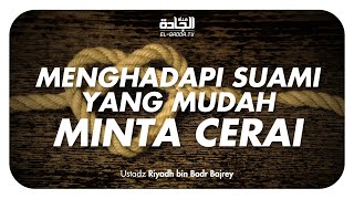 Download lagu SUAMI GAMPANG MINTA CERAI? PERIKSA HAL INI! - Ustadz Riyadh bin Badr Bajrey mp3