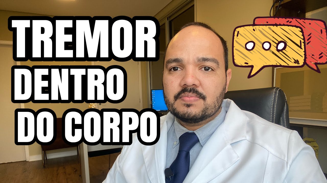 TREMOR POR DENTRO DO CORPO | TREMOR INTERNO: O QUE PODE SER?