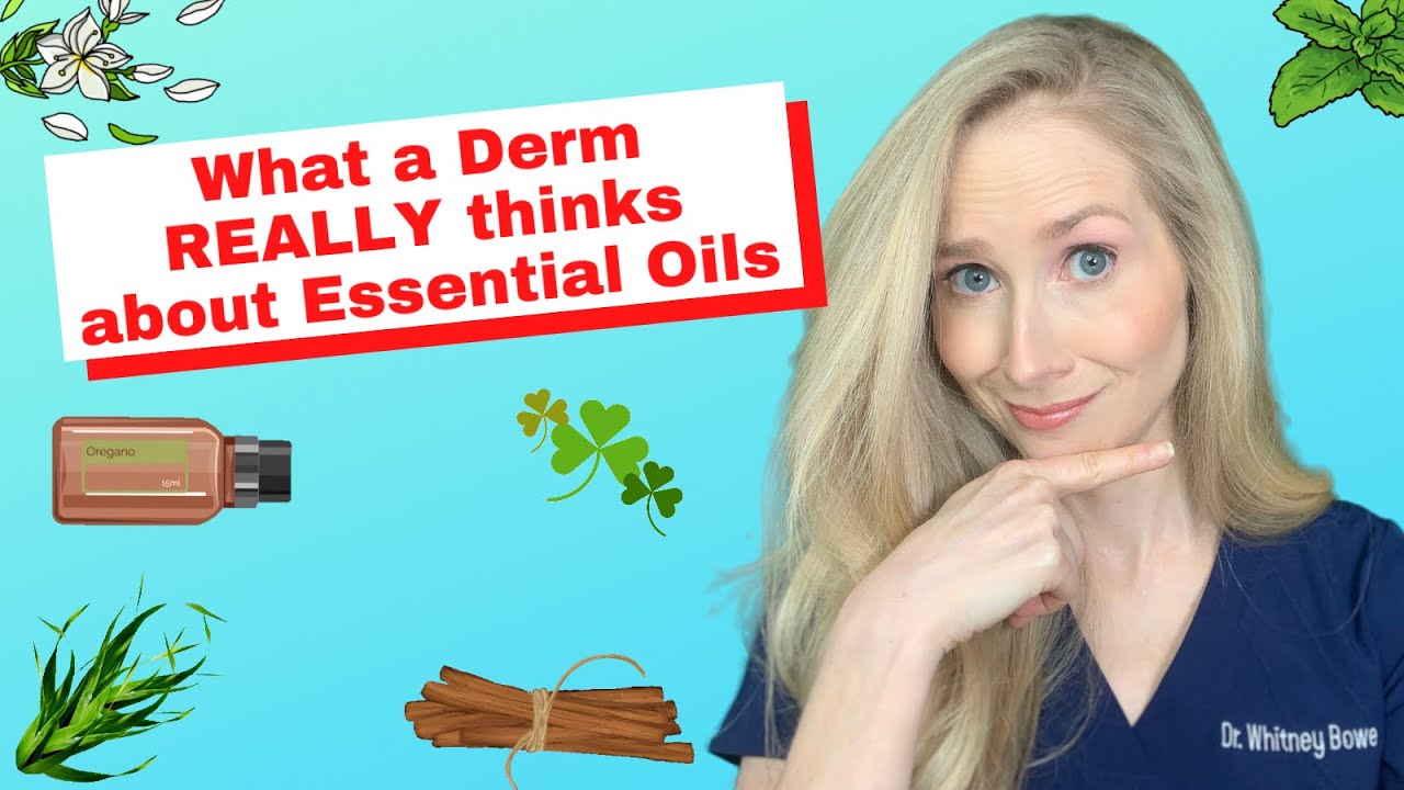 Dermatologist Weighs in on Essential Oils in your Skincare Products and Cosmetics