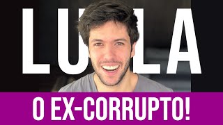 Lula, o ex-Presidente, ex-Corrupto, ex-Criminoso e ex-Condenado