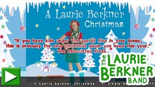 A Laurie Berkner Christmas - The best holiday album for kids and families!