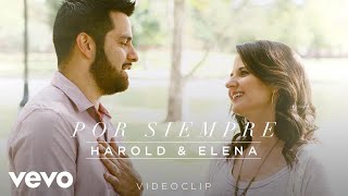 Harold &amp; Elena - Harold y Elena – Por siempre (Videoclip Oficial)