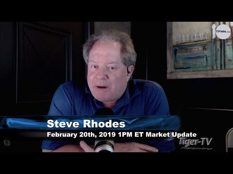 February 20th 1PM ET Market Update with Steve Rhodes on TFNN