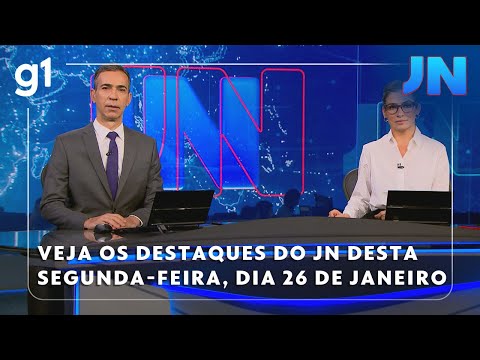 JN: Veja os destaques do Jornal Nacional desta segunda-feira, dia 26 de janeiro de 2026