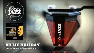 Billie Holiday - Good Morning Heartache (1945)
