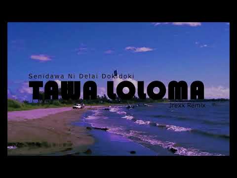 Tawa Loloma - Senidawa Ni Delai Dokidoki (Jrexx Remix)