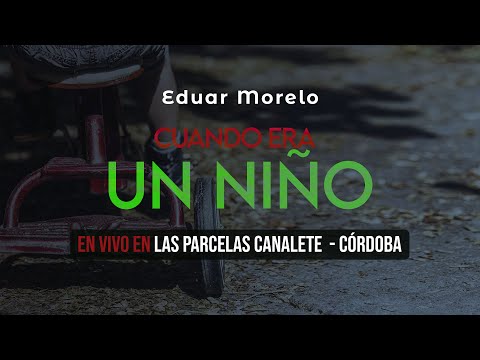 CUANDO ERA UN NIÑO - Eduar y José Morelo - En las Parcelas Canalete Córdoba  Video En Vivo -