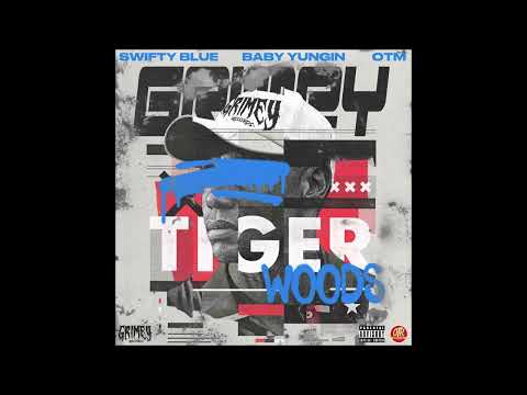 Swifty Blue, OTM & Baby Yungin - "Tiger Woods" OFFICIAL VERSION