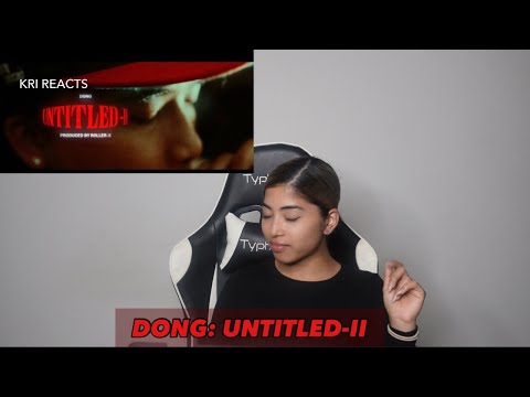 DONG - UNTITLED II REACTION !!