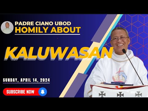 Fr. Ciano Homily about KALUWASAN - 04/14/2024