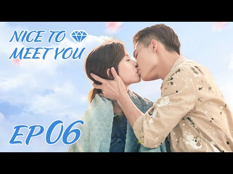 ENG SUB【Nice to Meet You 只为遇见你】EP06 | Starring: Zhang Ming En, Janice Man